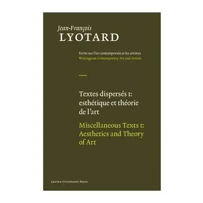 "Miscellaneous Texts, Volume I: Aesthetics and Theory of Art" - "" ("Lyotard Jean-Franois")