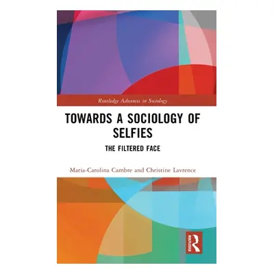 "Towards a Sociology of Selfies: The Filtered Face" - "" ("Cambre Maria-Carolina")