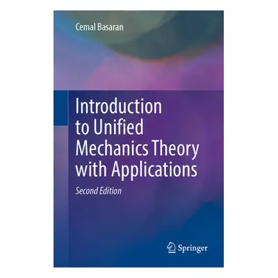 "Introduction to Unified Mechanics Theory with Applications" - "" ("Basaran Cemal")