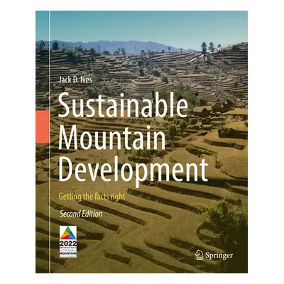 "Sustainable Mountain Development: Getting the Facts Right" - "" ("Ives Jack D.")