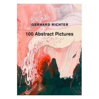 "Gerhard Richter: 100 Abstract Pictures" - "" ("Richter Gerhard")