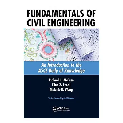 "Fundamentals of Civil Engineering: An Introduction to the Asce Body of Knowledge" - "" ("McCuen