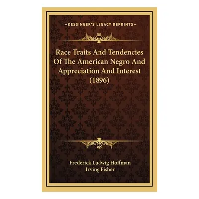 "Race Traits and Tendencies of the American Negro and Appreciation and Interest (1896)" - "" ("H