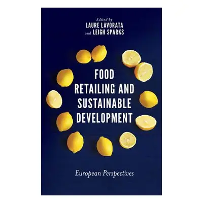 "Food Retailing and Sustainable Development: European Perspectives" - "" ("Lavorata Laure")