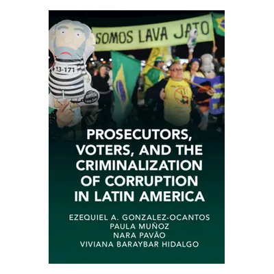 "Prosecutors, Voters and the Criminalization of Corruption in Latin America: The Case of Lava Ja