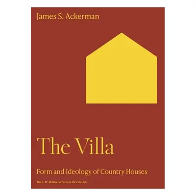 "The Villa: Form and Ideology of Country Houses" - "" ("Ackerman James S.")