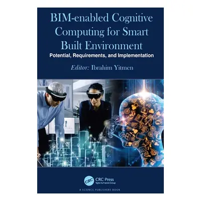 "Bim-Enabled Cognitive Computing for Smart Built Environment: Potential, Requirements, and Imple