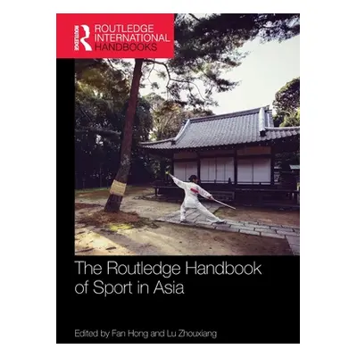 "The Routledge Handbook of Sport in Asia" - "" ("Hong Fan")