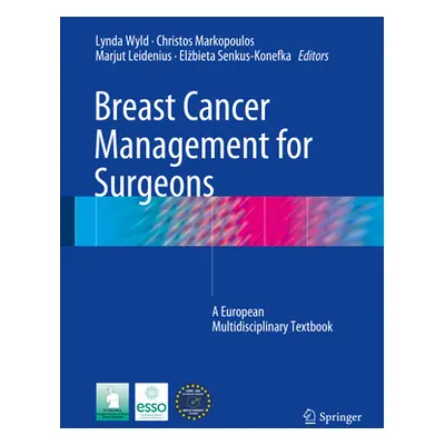 "Breast Cancer Management for Surgeons: A European Multidisciplinary Textbook" - "" ("Wyld Lynda