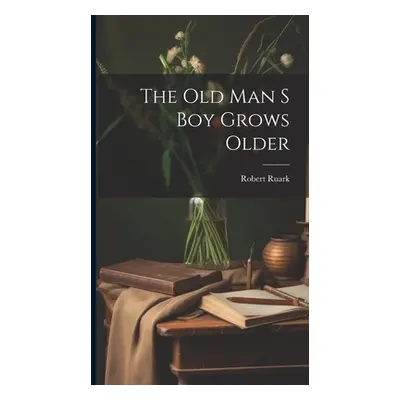 "The Old Man S Boy Grows Older" - "" ("Robert Ruark")