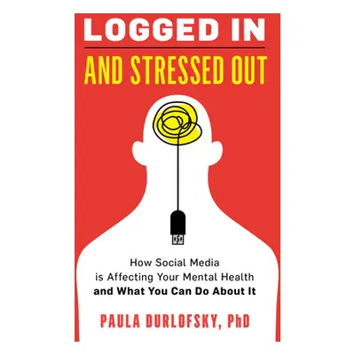 "Logged in and Stressed Out: How Social Media Is Affecting Your Mental Health and What You Can D