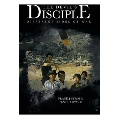 "The Devil's Disciple: Different Sides of War" - "" ("Strobel Frank J.")