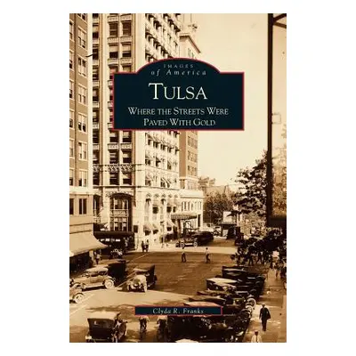 "Tulsa: Where the Streets Were Paved with Gold" - "" ("Franks Clyda")