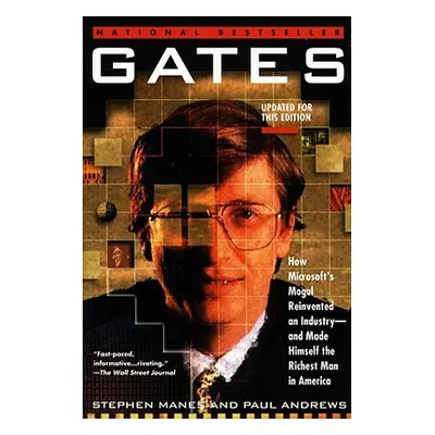 "Gates: How Microsoft's Mogul Reinvented an Industry--And Made Himself the Richest Man in Americ