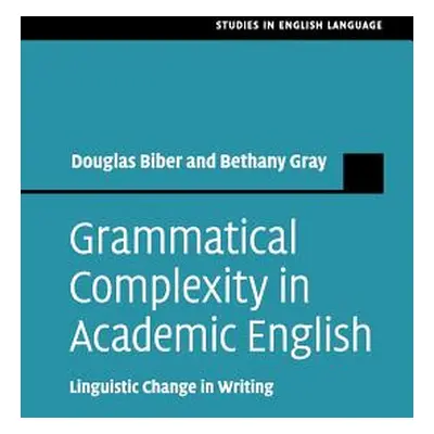 "Grammatical Complexity in Academic English: Linguistic Change in Writing" - "" ("Biber Douglas"