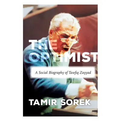 "The Optimist: A Social Biography of Tawfiq Zayyad" - "" ("Sorek Tamir")