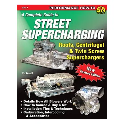 "A Complete Guide to Street Supercharging" - "" ("Ganahl Pat")