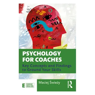 "Psychology for Coaches: Key Concepts and Findings to Ground Your Skills" - "" ("Świeży Maciej")