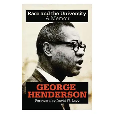 "Race and the University: A Memoir" - "" ("Henderson George")