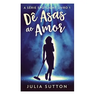 "D Asas ao Amor" - "" ("Sutton Julia")