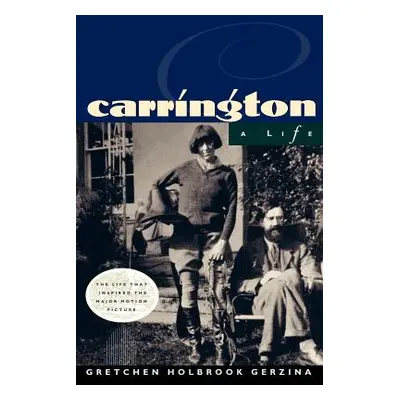 "Carrington: A Life" - "" ("Gerzina Gretchen Holbrook")