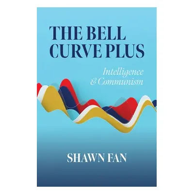 "The Bell Curve Plus: Intelligence & Communism" - "" ("Fan Shawn")