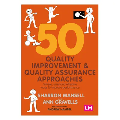 "50 Quality Improvement and Quality Assurance Approaches: Simple, Easy and Effective Ways to Imp