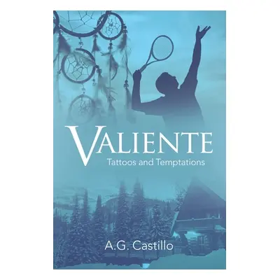 "Valiente: Tattoos and Temptations" - "" ("Castillo A. G.")