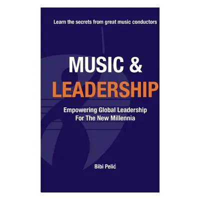 "Music and Leadership: Empowering Global Leadership For The New Millennia" - "" ("Pelic Bibi")