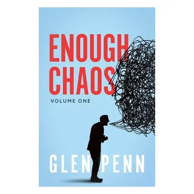 "Enough Chaos: Volume 1" - "" ("Penn Glen")