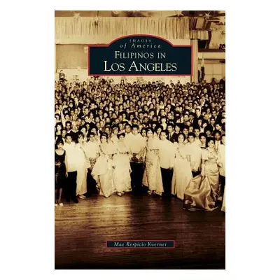 "Filipinos in Los Angeles" - "" ("Koerner Mae Respicio")