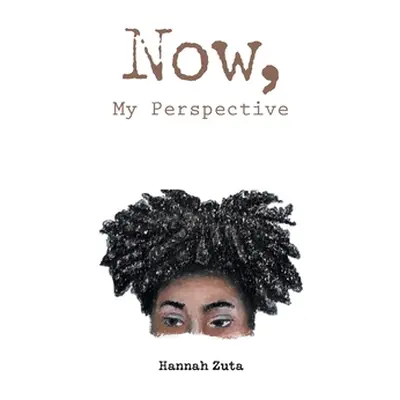 "Now, My Perspective" - "" ("Zuta Hannah")