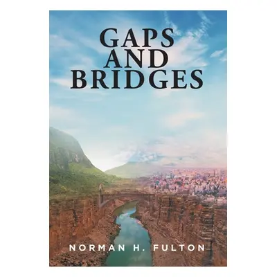 "Gaps and Bridges" - "" ("Fulton Norman H.")