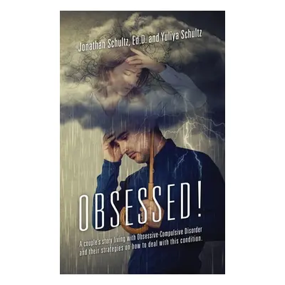 "OBSESSED! A couple's story living with Obsessive-Compulsive Disorder and their strategies on ho