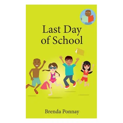 "Last Day of School" - "" ("Ponnay Brenda")