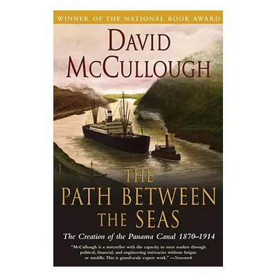 "The Path Between the Seas: The Creation of the Panama Canal, 1870-1914" - "" ("McCullough David