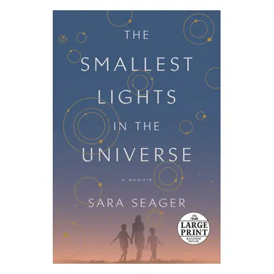 "The Smallest Lights in the Universe: A Memoir" - "" ("Seager Sara")