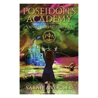 "Poseidon's Academy and the Vanishing Students" - "" ("Vogler Sarah a.")