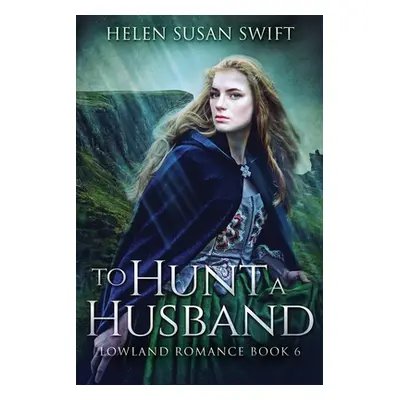 "To Hunt A Husband" - "" ("Swift Helen Susan")