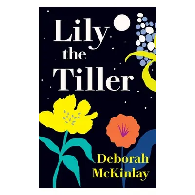 "Lily the Tiller" - "" ("McKinlay Deborah")