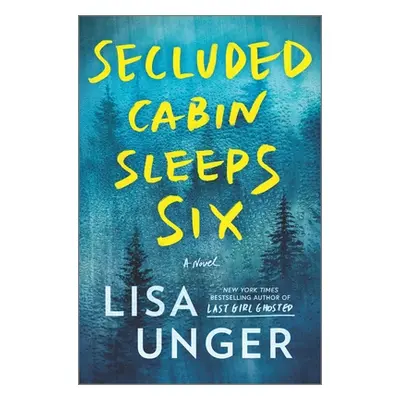 "Secluded Cabin Sleeps Six: A Novel of Thrilling Suspense" - "" ("Unger Lisa")