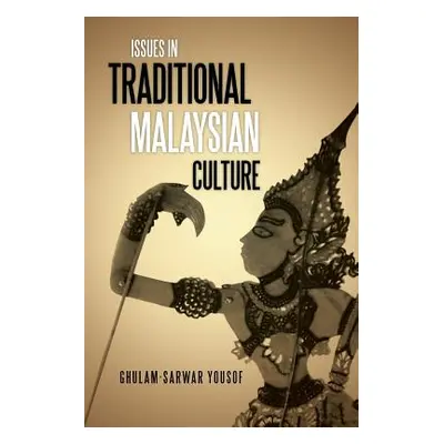 "Issues in Traditional Malaysian Culture" - "" ("Yousof Ghulam-Sarwar")