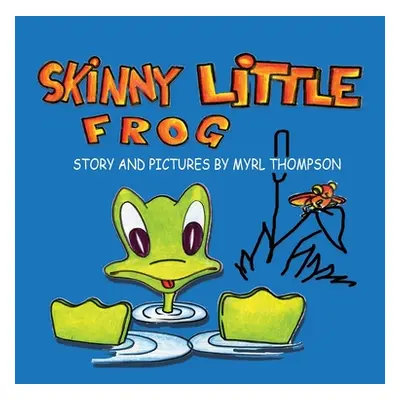 "Skinny Little Frog" - "" ("Thompson Myrl")