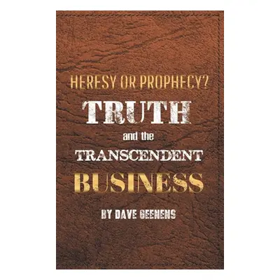 "Truth and the Transcendent Business: Heresy or Prophesy?" - "" ("Geenens Dave")