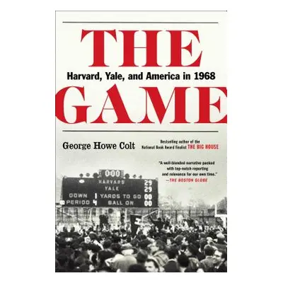 "The Game: Harvard, Yale, and America in 1968" - "" ("Colt George Howe")