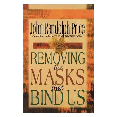 "Removing the Masks That Bind Us" - "" ("Price John Randolph")