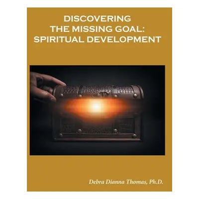 "Discovering the Missing Goal: Spiritual Development" - "" ("Thomas Debra Dianna")