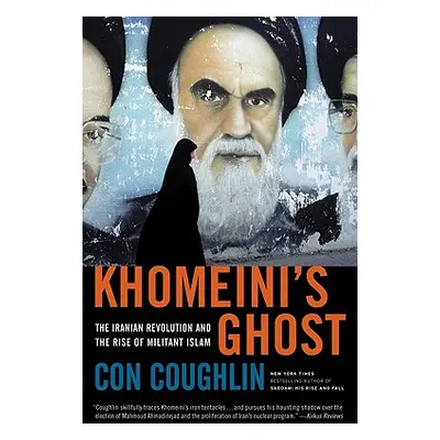 "Khomeini's Ghost: The Iranian Revolution and the Rise of Militant Islam" - "" ("Coughlin Con")