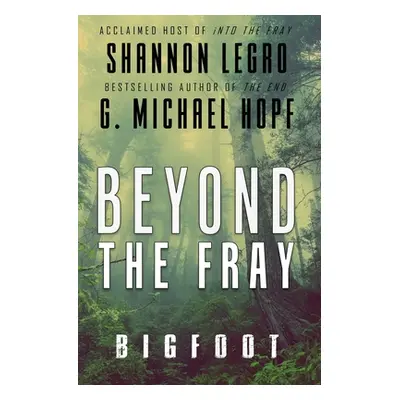 "Beyond The Fray: Bigfoot" - "" ("Legro Shannon")