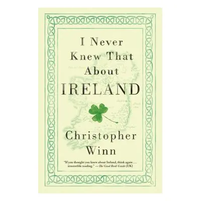 "I Never Knew That about Ireland" - "" ("Winn Christopher")